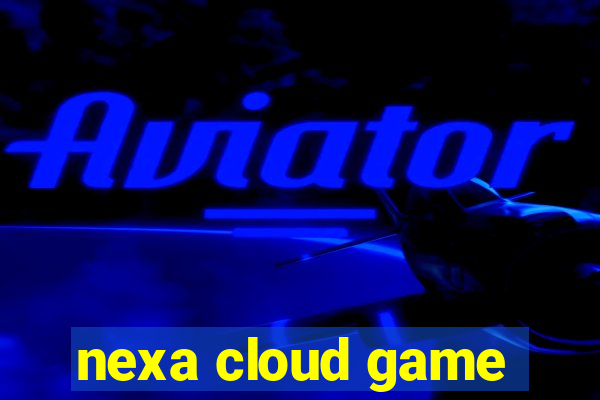 nexa cloud game